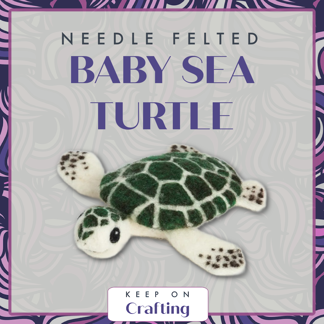 Baby Sea Turtle Needle Felting Class-KOC-Keep On Crafting-Acorns &amp; Twigs