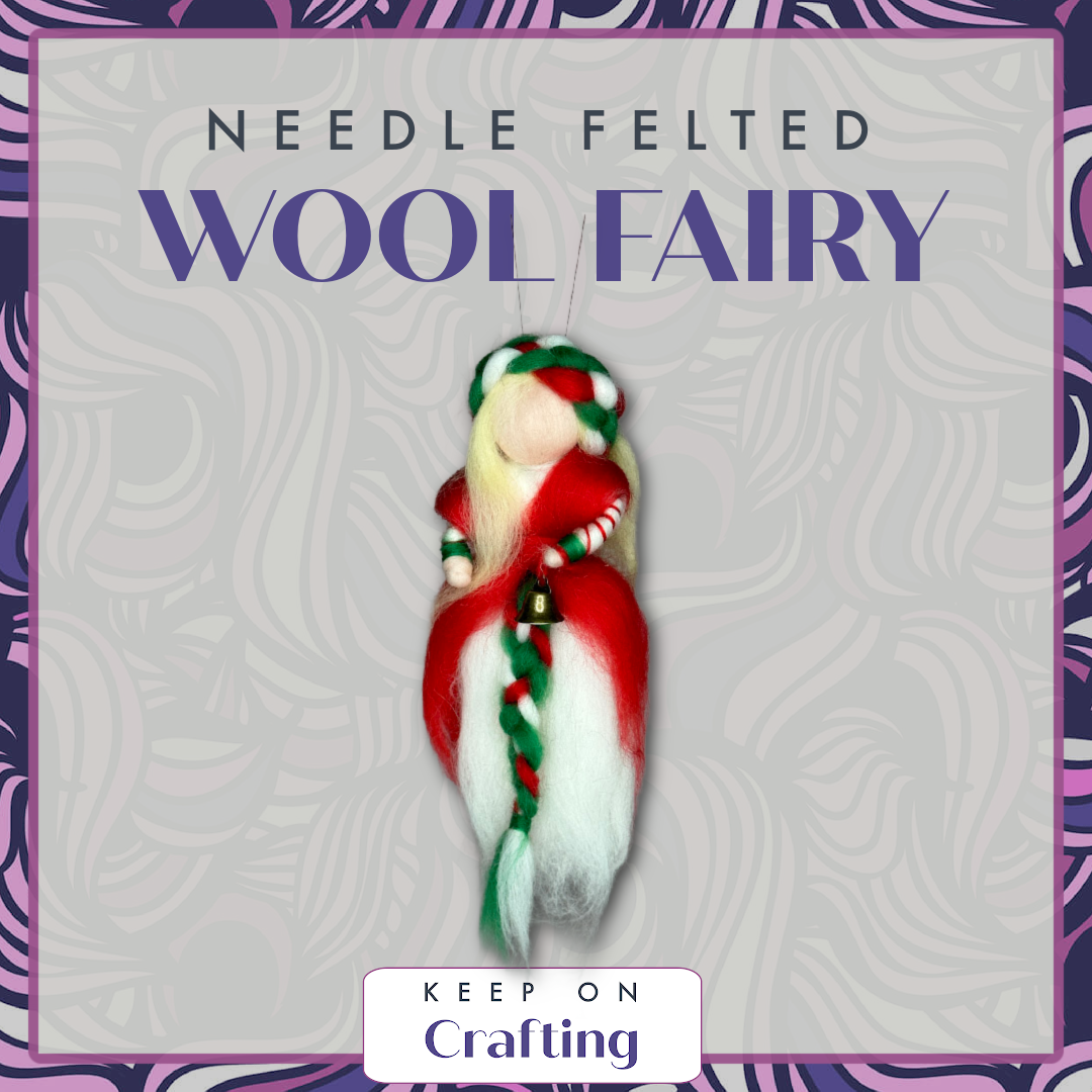 Wool Fairy Needle Felting Class-KOC-Keep On Crafting-Acorns &amp; Twigs