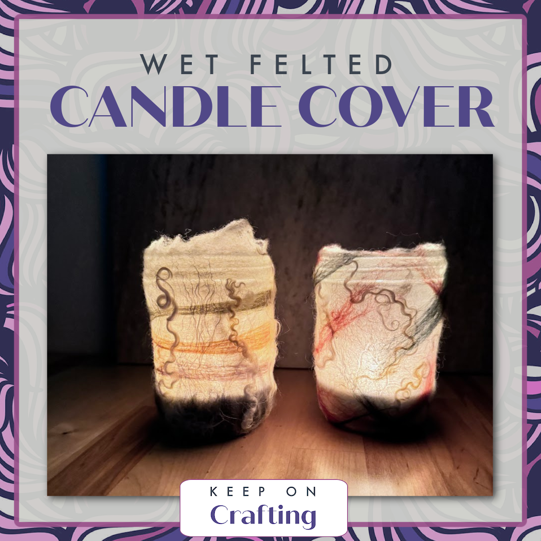 Candle Cover Wet Felting Class-KOC-Keep On Crafting-Acorns & Twigs