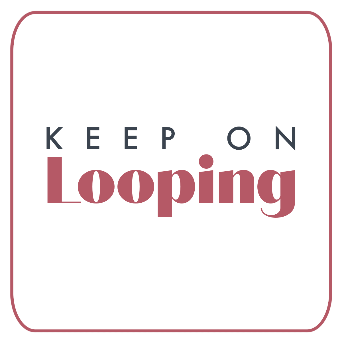 Keep On Looping Membership-Subscription-Keep On Looping-Acorns & Twigs