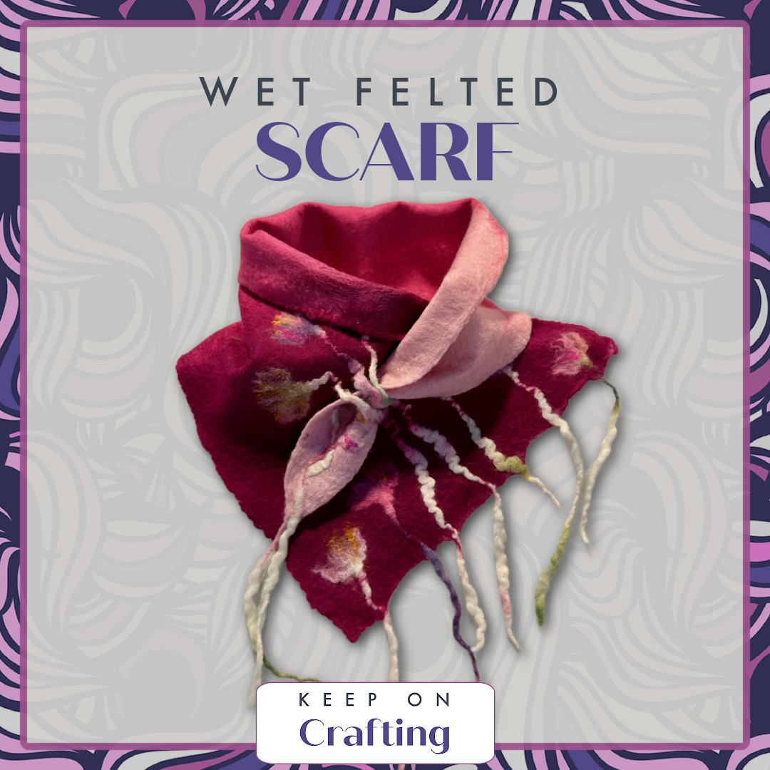 Scarf Wet Felting Class-KOC-Keep On Crafting-Acorns &amp; Twigs